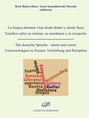 cover image of Estudios sobre su sistema, su enseñanza y su recepción. Die deutsche Sprache - intern und extern Untersuchungen zu System, Vermittlung und Rezeption
